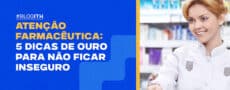 Atenção Farmacêutica: 5 Dicas de Ouro para Não Ficar Inseguro Faculdade ITH