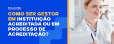 O Gestor Hospitalar e o Processo de Acreditação Hospitalar: Como Ter a Oportunidade de se Tornar um Gestor em Instituição Acreditada ou em Processo de Acreditação Faculdade ITH