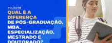 Qual é a diferença de pós-graduação, MBA, especialização, mestrado e doutorado Faculdade ITH