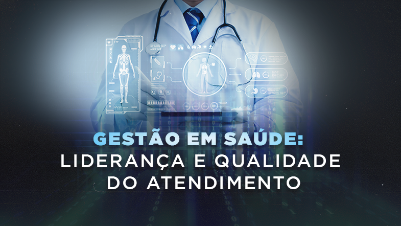 Profissional da saúde com jaleco e estetoscópio visualiza painel digital com informações médicas, acompanhado do título “Gestão em Saúde: Liderança e Qualidade do Atendimento”.