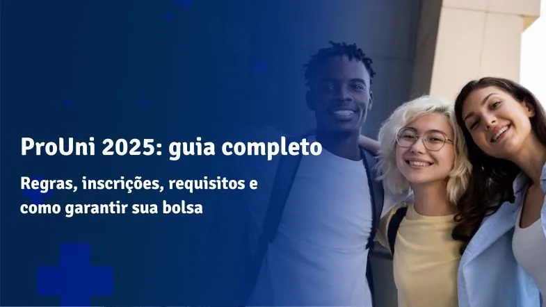 Banner informativo do ProUni 2025 com três estudantes sorrindo, acompanhado do texto “ProUni 2025: guia completo — Regras, inscrições, requisitos e como garantir sua bolsa”.
