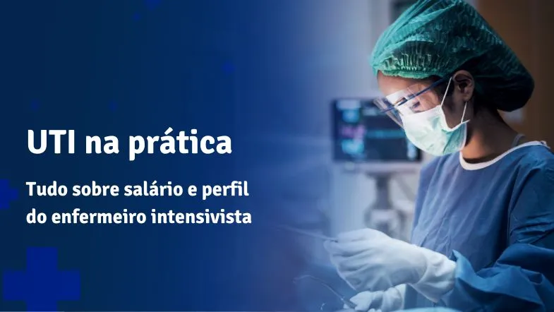 Enfermeira com máscara, touca e óculos de proteção realizando procedimento em ambiente de UTI, com o título "UTI na prática: tudo sobre salário e perfil do enfermeiro intensivista".