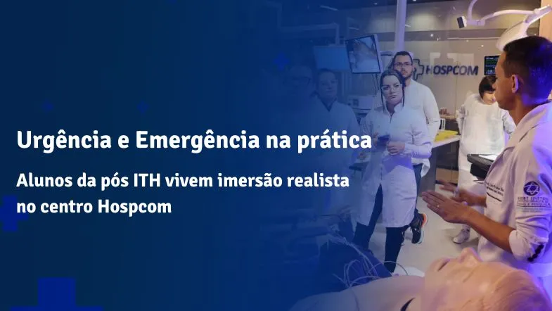 Alunos da pós-graduação da Faculdade ITH em aula prática de Urgência e Emergência no centro de simulação realista Hospcom, observando manequim hospitalar.