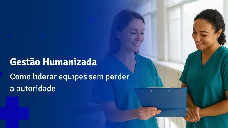 Equipes de saúde engajadas mostram como a gestão humanizada fortalece a liderança com empatia e autoridade equilibrada.