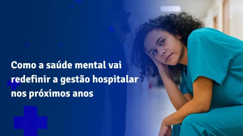 Profissional de saúde exausta em hospital, representando a importância da saúde mental na gestão hospitalar.