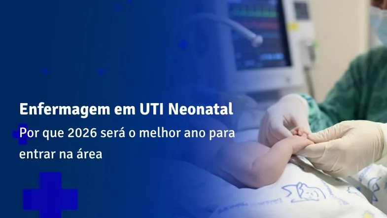 Banner com a frase “Enfermagem em UTI Neonatal – Por que 2026 será o melhor ano para entrar na área”, exibindo profissional de saúde segurando a mão de um recém-nascido em incubadora.