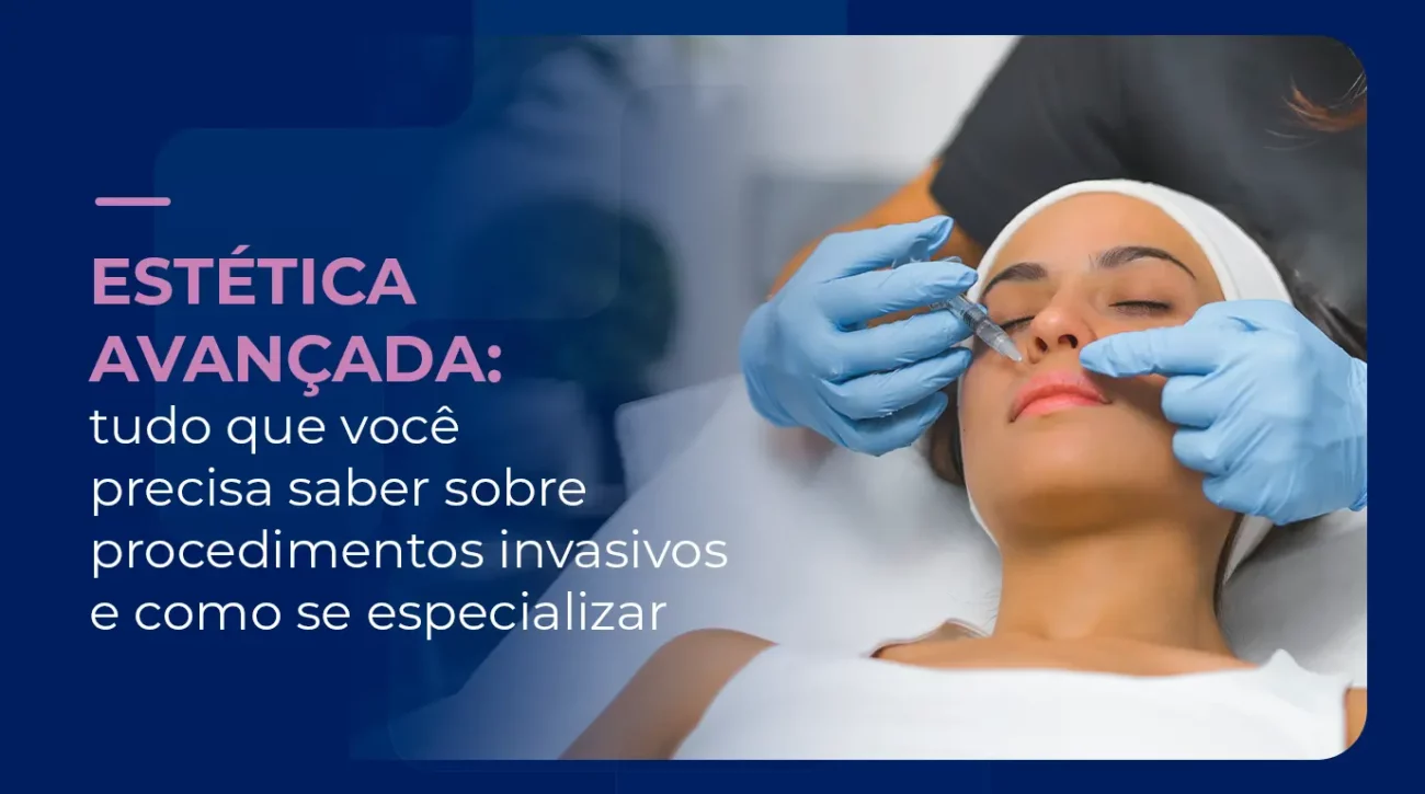 ESTETICA AVANCADA POS GRADUACAO INVASIVOS